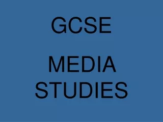 GCSE  MEDIA STUDIES