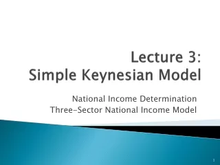 Lecture 3: Simple  Keynesian Model