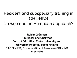 Resident and subspecialty training in ORL-HNS Do we need an European approach?