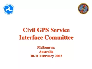 Civil GPS Service Interface Committee Melbourne, Australia 10-11 February 2003
