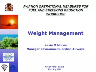 AVIATION OPERATIONAL MEASURES FOR FUEL AND EMISSIONS REDUCTION WORKSHOP Weight Management