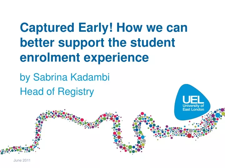 captured early how we can better support the student enrolment experience