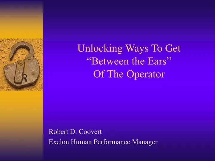 unlocking ways to get between the ears of the operator