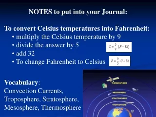 NOTES to put into your Journal: To convert Celsius temperatures into Fahrenheit: