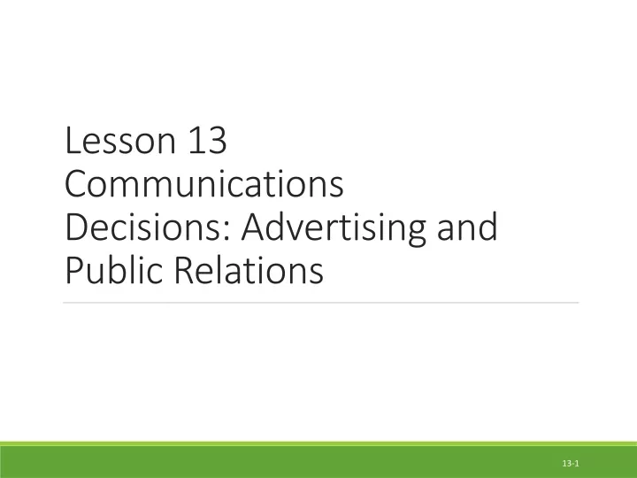 lesson 13 communications decisions advertising and public relations