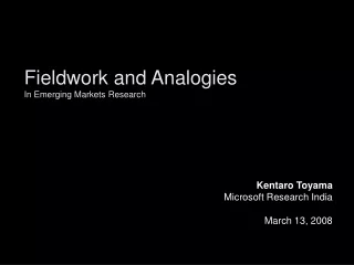 Kentaro Toyama Microsoft Research India March 13, 2008