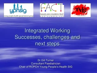 Integrated Working Successes, challenges and  next steps