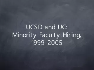 UCSD and UC: Minority Faculty Hiring, 1999-2005