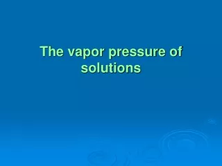 The vapor pressure of solutions