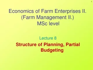 Economics of Farm Enterprises II. (Farm Management II.)  MSc level