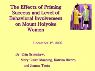 The Effects of Priming Success and Level of Behavioral Involvement on Mount Holyoke Women