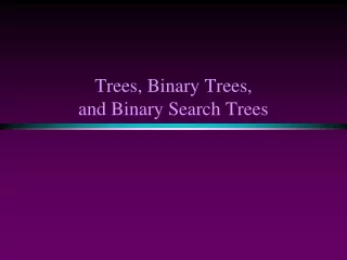 Trees, Binary Trees,  and Binary Search Trees