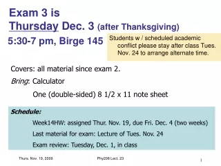 Exam 3 is    Thursday  Dec. 3  (after Thanksgiving)
