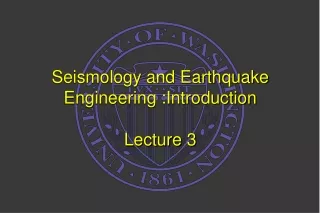 Seismology and Earthquake Engineering :Introduction Lecture 3