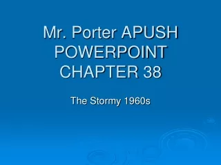 Mr.  Porter APUSH  POWERPOINT  CHAPTER 38
