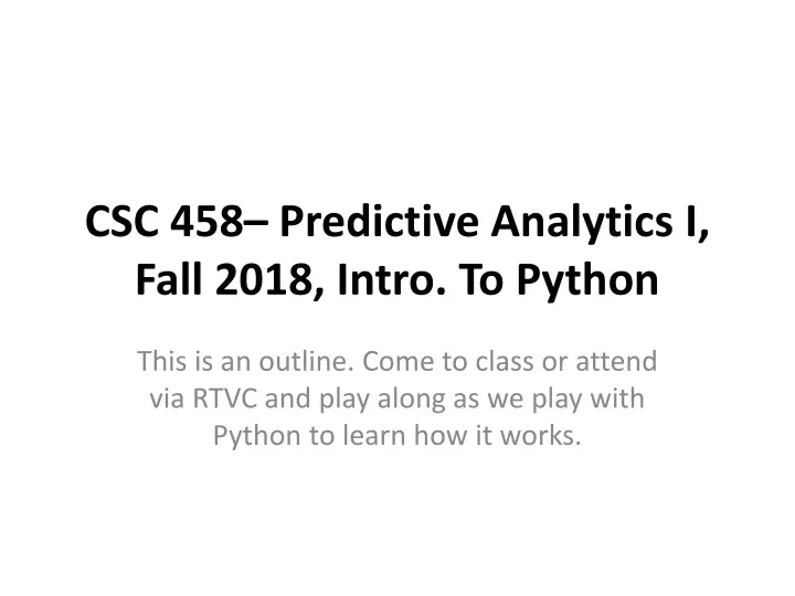 csc 458 predictive analytics i fall 2018 intro to python