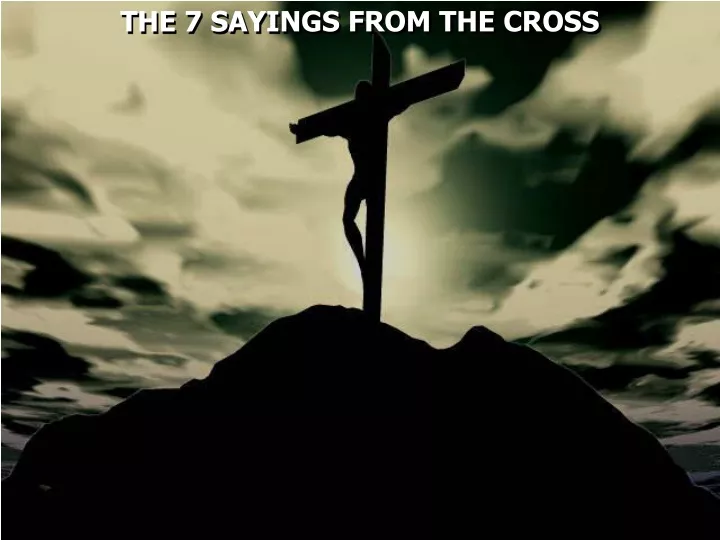 the 7 sayings from the cross