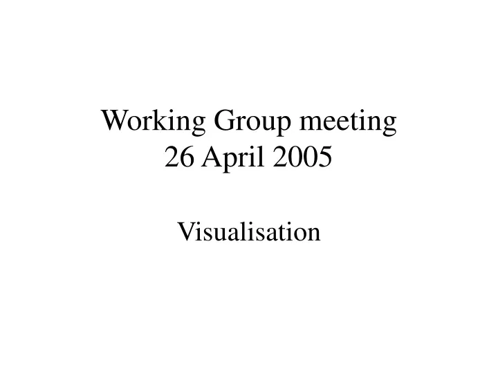 working group meeting 26 april 2005