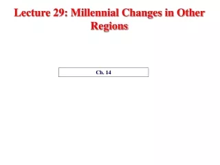 Lecture 29: Millennial Changes in Other Regions