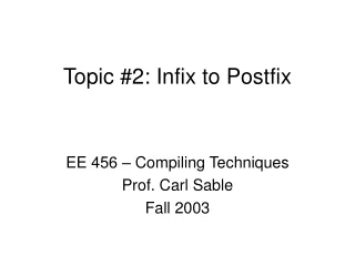 Topic #2: Infix to Postfix