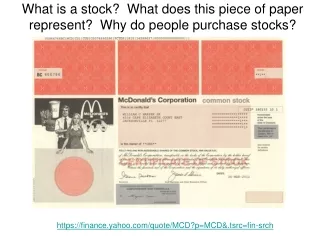 What is a stock?  What does this piece of paper represent?  Why do people purchase stocks?