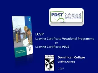LCVP Leaving Certificate Vocational Programme 		or Leaving Certificate PLUS