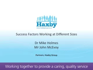 Success Factors Working at  Different Sizes Dr Mike Holmes Mr John McEvoy Partners, Haxby Group