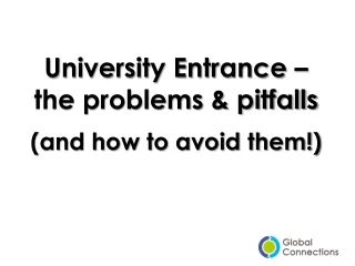 University Entrance – the problems &amp; pitfalls (and how to avoid them!)