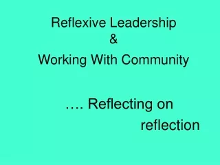 Reflexive Leadership &amp; Working With Community