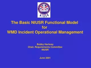 The Basic NIUSR Functional Model  for  WMD Incident Operational Management