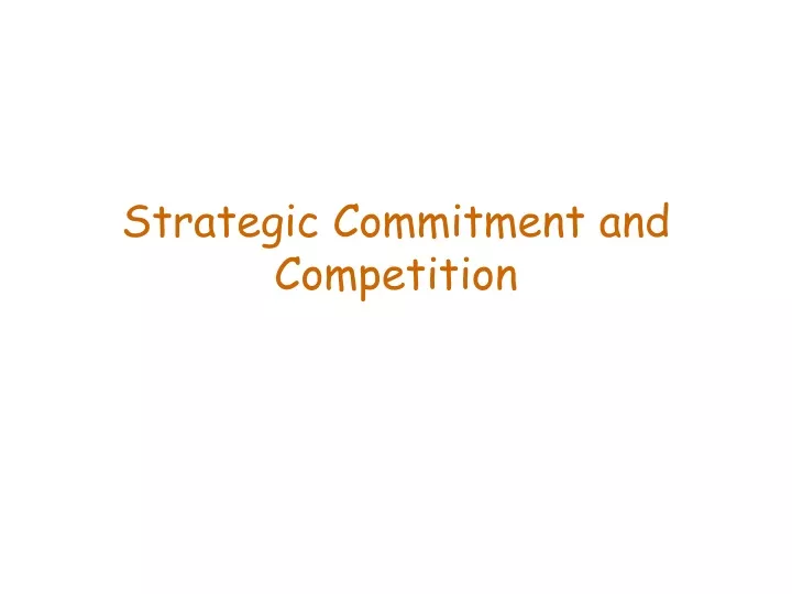 strategic commitment and competition