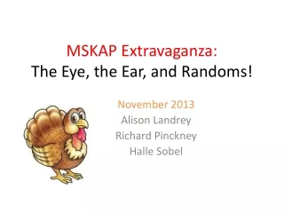 MSKAP Extravaganza: The Eye, the Ear, and Randoms!