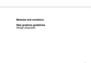 Modules and variations New graphics guidelines D esign proposals