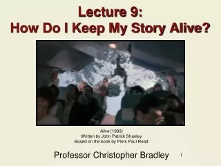 Lecture 9: How Do I Keep My Story Alive?