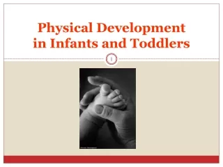 Physical Development  in Infants and Toddlers