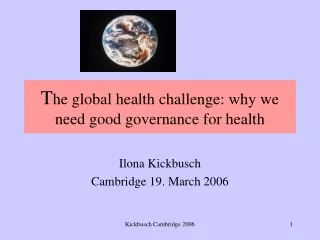 T he global health challenge: why we need good governance for health