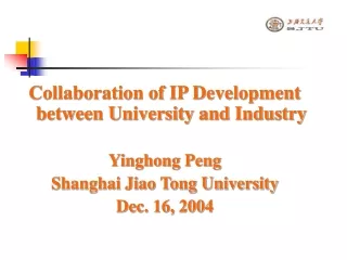 Collaboration of IP Development between University and Industry Yinghong Peng
