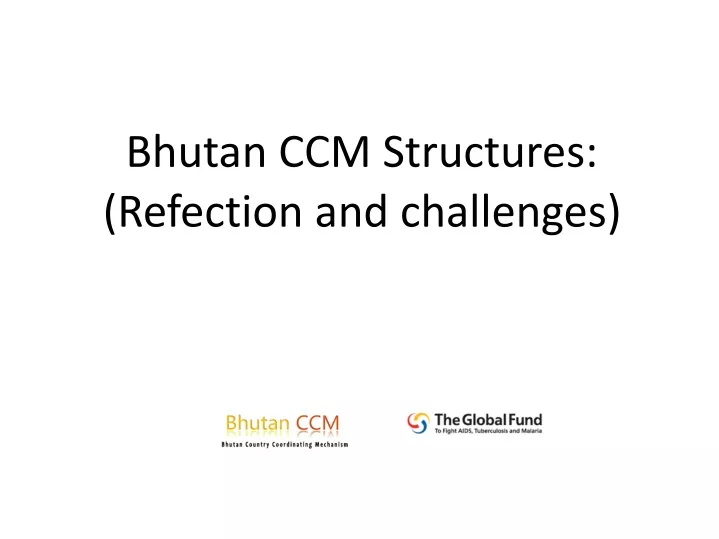 bhutan ccm structures refection and challenges
