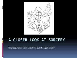 A Closer Look at Sorcery