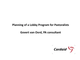Planning of a Lobby Program for Pastoralists Govert van Oord, PA consultant