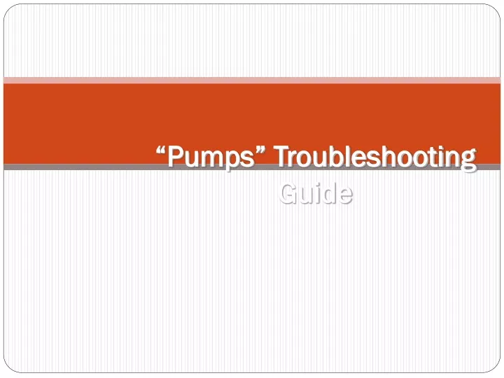 pumps troubleshooting guide