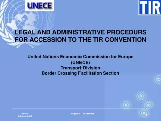 LEGAL AND ADMINISTRATIVE PROCEDURS FOR ACCESSION TO THE TIR CONVENTION