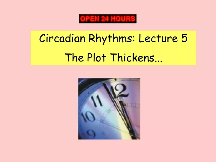 circadian rhythms lecture 5 the plot thickens