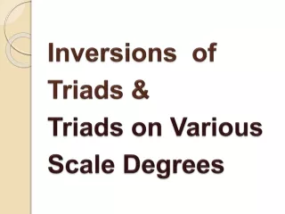 Inversions  of  Triads &amp; Triads  on Various Scale Degrees
