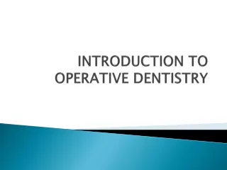INTRODUCTION TO OPERATIVE DENTISTRY