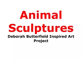Animal Sculptures Deborah Butterfield Inspired Art Project