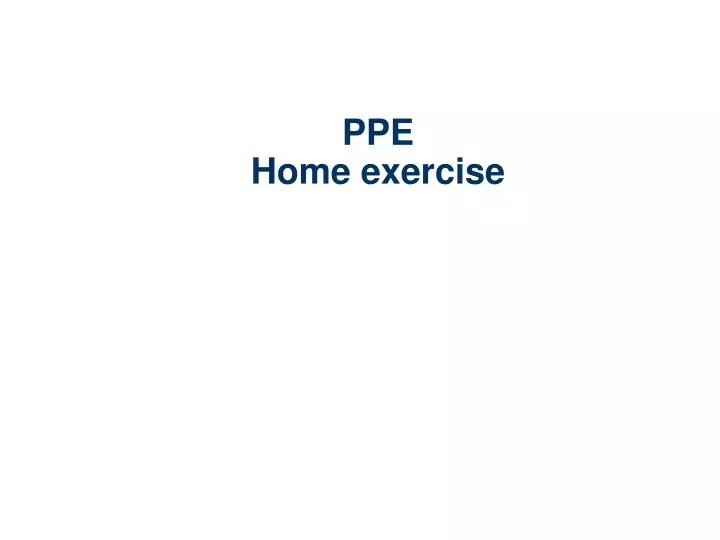 ppe home exercise