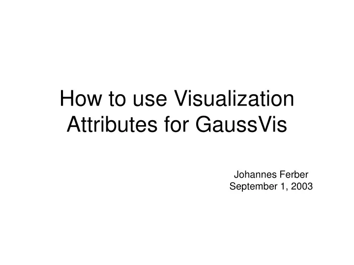 how to use visualization attributes for gaussvis