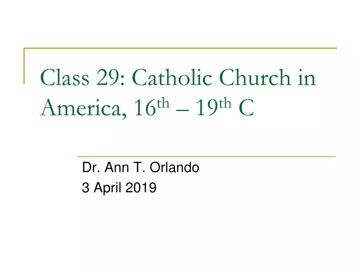 class 29 catholic church in america 16 th 19 th c