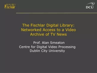 The Fischlar Digital Library: Networked Access to a Video Archive of TV News